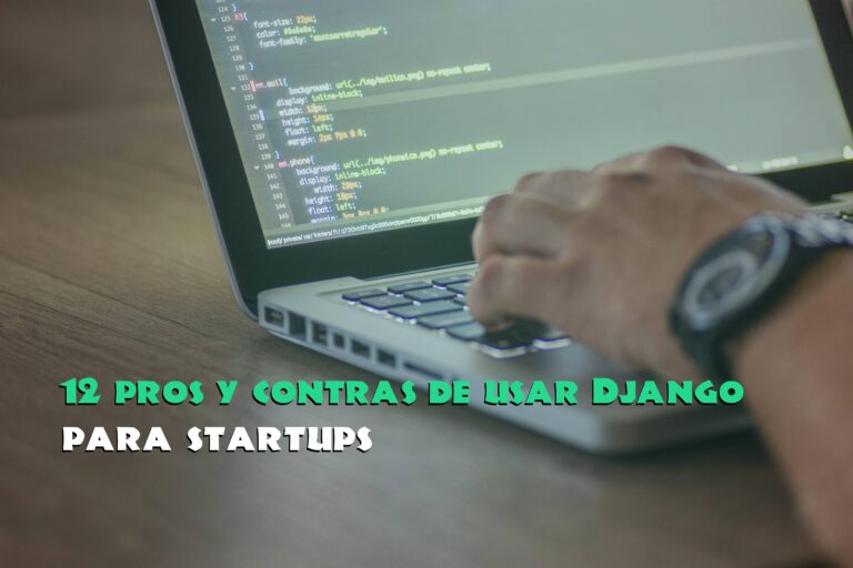 12 Pros y contras de usar Django para Startups en Nobuzen